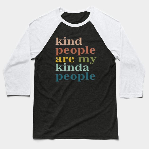 Kind People Are My Kind of People Baseball T-Shirt by Ghost Of A Chance 